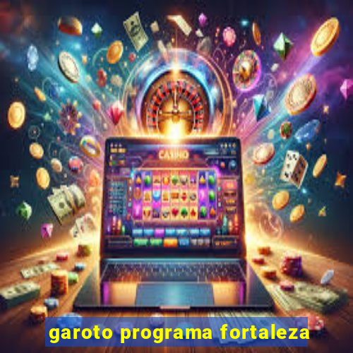 garoto programa fortaleza